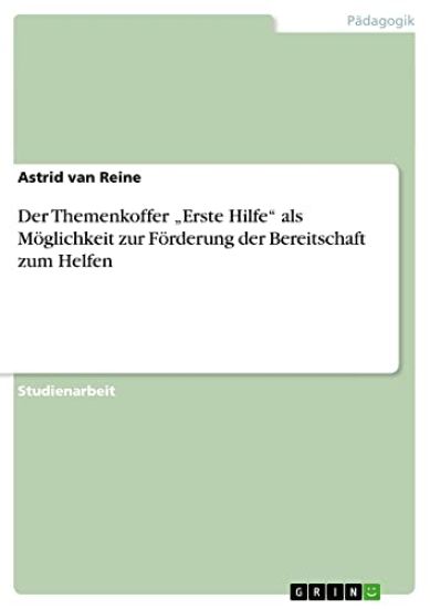 Der Themenkoffer "Erste Hilfe" als Möglichkeit zur Förderung der Bereitschaft zum Helfen
