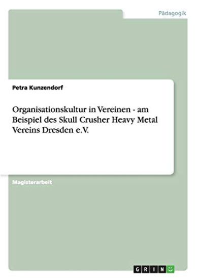 Organisationskultur in Vereinen - am Beispiel des Skull Crusher Heavy Metal Vereins Dresden e.V.