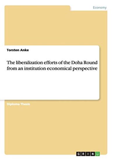 The liberalization efforts of the Doha Round from an institution economical perspective