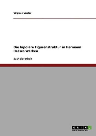 Die bipolare Figurenstruktur in Hermann Hesses Werken