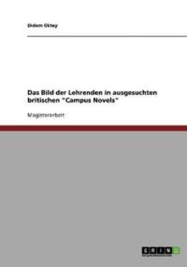 Das Bild der Lehrenden in ausgesuchten britischen "Campus Novels"