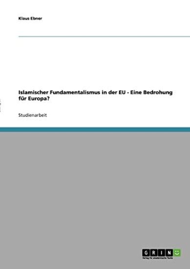 Islamischer Fundamentalismus in der EU - Eine Bedrohung für Europa?