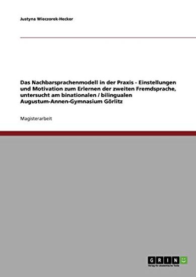 Das Nachbarsprachenmodell in Der Praxis. Einstellungen Und Motivation Zum Erlernen Der Zweiten Fremdsprache