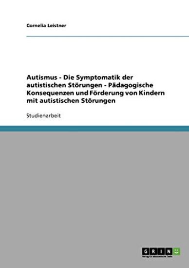 Autismus. Die Symptomatik der autistischen Störungen