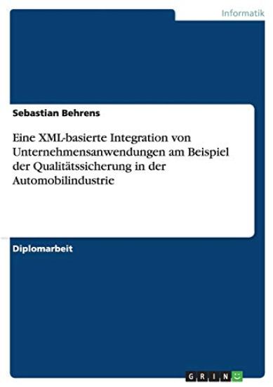 Eine XML-basierte Integration von Unternehmensanwendungen am Beispiel der Qualitätssicherung in der Automobilindustrie
