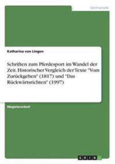 Schriften zum Pferdesport im Wandel der Zeit. Historischer Vergleich der Texte "Vom Zurückgehen" (1817) und "Das Rückwärtsrichten" (1997)