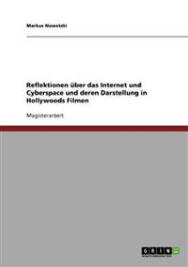 Reflektionen über das Internet und Cyberspace und deren Darstellung in Hollywoods Filmen
