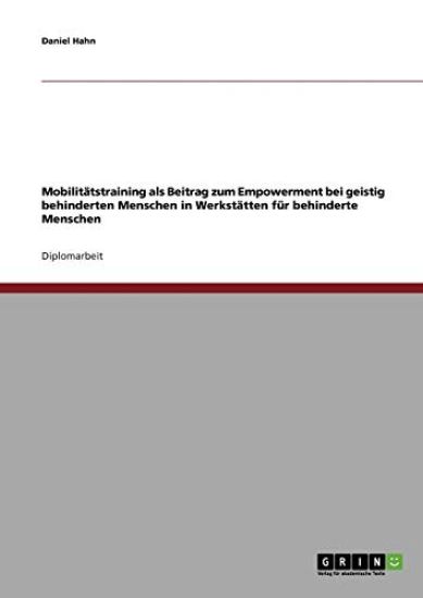 Mobilitätstraining als Beitrag zum Empowerment bei geistig behinderten Menschen in Werkstätten für behinderte Menschen
