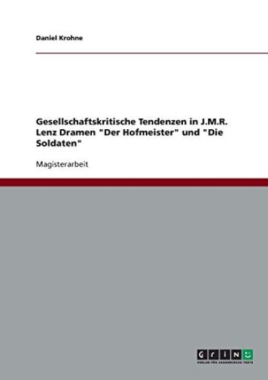 Gesellschaftskritische Tendenzen in J.M.R. Lenz Dramen "Der Hofmeister" und "Die Soldaten"