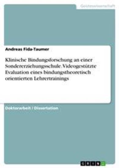 Klinische Bindungsforschung an einer Sondererziehungsschule. Videogestützte Evaluation eines bindungstheoretisch orientierten Lehrertrainings