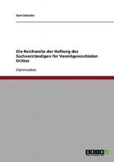 Die Reichweite der Haftung des Sachverständigen für Vermögensschäden Dritter