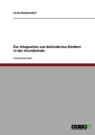 Integration von behinderten Kindern in der Grundschule