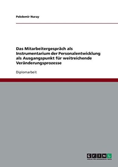 Personalentwicklung. Das Mitarbeitergespr ch ALS Ausgangspunkt F r Weitreichende Ver nderungsprozesse