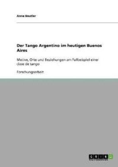 Der Tango Argentino im heutigen Buenos Aires