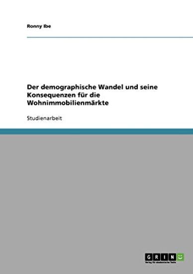 Der demographische Wandel und seine Konsequenzen für die Wohnimmobilienmärkte
