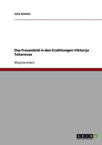 Das Frauenbild in den Erzählungen Viktorija Tokarevas