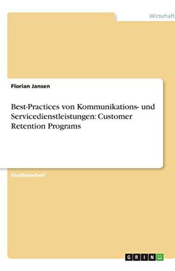Best-Practices von Kommunikations- und Servicedienstleistungen: Customer Retention Programs