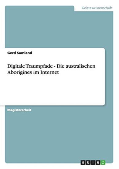 Digitale Traumpfade - Die australischen Aborigines im Internet