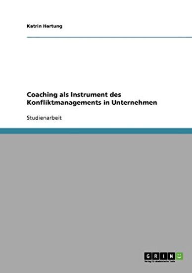 Coaching als Instrument des Konfliktmanagements in Unternehmen