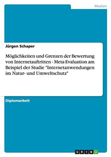 Möglichkeiten und Grenzen der Bewertung von Internetauftritten - Meta-Evaluation am Beispiel der Studie "Internetanwendungen im Natur- und Umweltschutz"