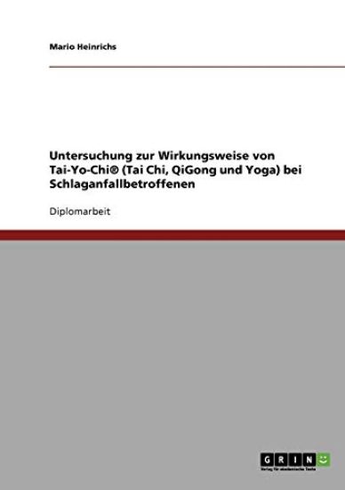 Untersuchung Zur Wirkungsweise Von Tai-Yo-Chi(r) (Tai Chi, Qigong Und Yoga) Bei Schlaganfallbetroffenen