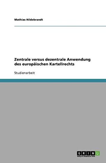 Zentrale versus dezentrale Anwendung des europaischen Kartellrechts