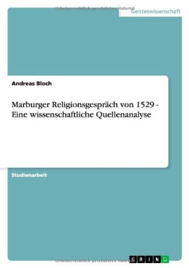 Marburger Religionsgesprach von 1529 - Eine wissenschaftliche Quellenanalyse