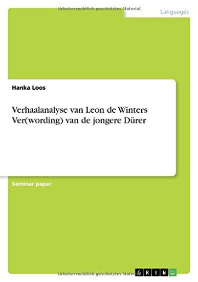 Verhaalanalyse van Leon de Winters Ver(wording) van de jongere Dürer