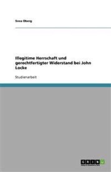 Illegitime Herrschaft  und gerechtfertigter Widerstand bei John Locke