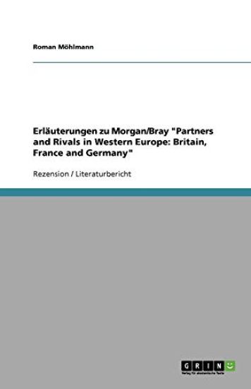 Erlauterungen Zu Morgan/Bray Partners and Rivals in Western Europe: Britain, France and Germany