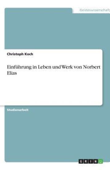 Einfuhrung in Leben und Werk von Norbert Elias