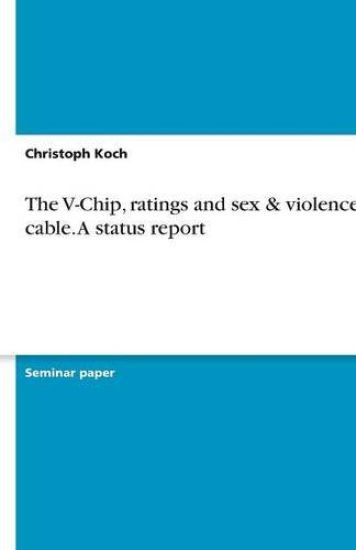 The V-Chip, Ratings and Sex & Violence on Cable. a Status Report