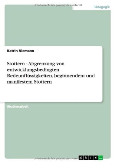 Stottern - Abgrenzung von entwicklungsbedingten Redeunflüssigkeiten, beginnendem und manifestem Stottern