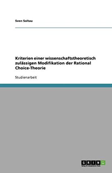 Kriterien einer wissenschaftstheoretisch zulassigen Modifikation der Rational Choice-Theorie