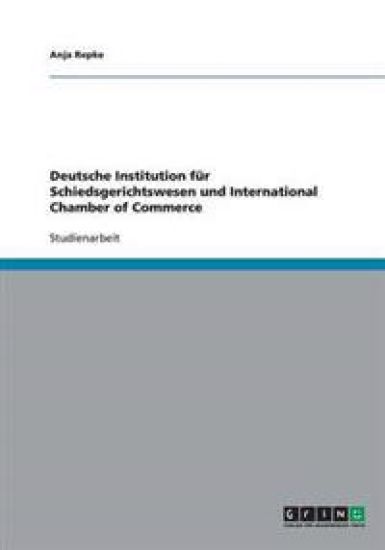 Deutsche Institution fur Schiedsgerichtswesen und International Chamber of Commerce