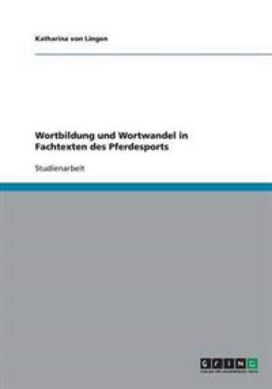 Wortbildung Und Wortwandel in Fachtexten Des Pferdesports