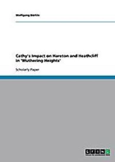 Cathy's Impact on Hareton and Heathcliff in 'Wuthering Heights'