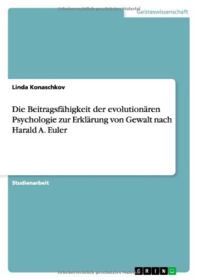 Die Beitragsfahigkeit Der Evolutionaren Psychologie Zur Erklarung Von Gewalt Nach Harald A. Euler