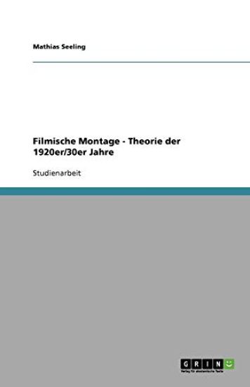 Filmische Montage - Theorie Der 1920er/30er Jahre
