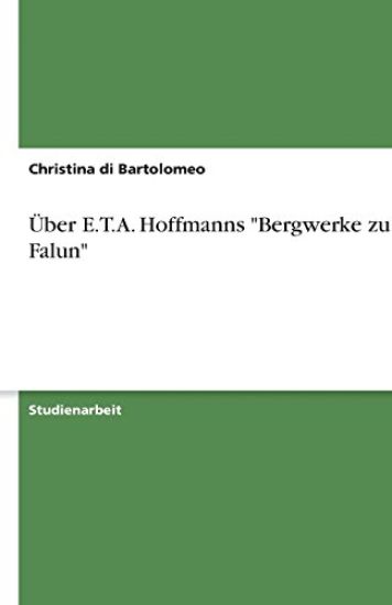 UEber E.T.A. Hoffmanns Bergwerke zu Falun