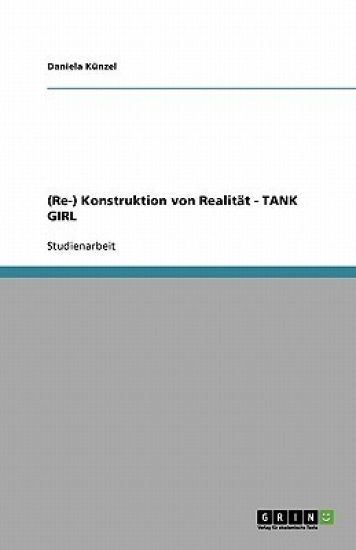 (Re-) Konstruktion von Realität - TANK GIRL