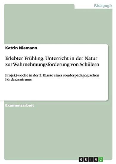 Erlebter Fr hling. Unterricht in Der Natur Zur Wahrnehmungsf rderung Von Sch lern