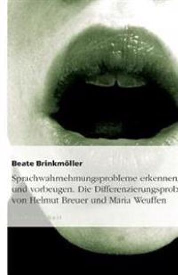 Sprachwahrnehmungsprobleme erkennen und vorbeugen. Die Differenzierungsprobe von Helmut Breuer und Maria Weuffen