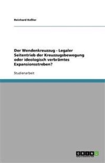 Der Wendenkreuzzug - Legaler Seitentrieb der Kreuzzugsbewegung oder ideologisch verbramtes Expansionsstreben?