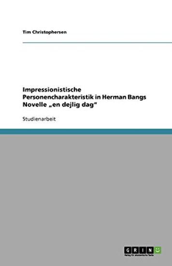 Impressionistische Personencharakteristik in Herman Bangs Novelle "en Dejlig Dag