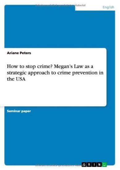 How to Stop Crime? Megan's Law as a Strategic Approach to Crime Prevention in the USA