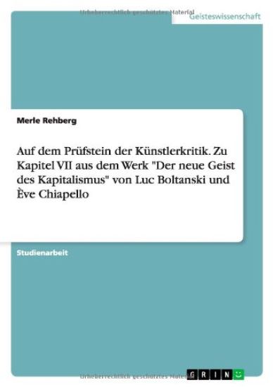 Auf dem Prüfstein der Künstlerkritik. Zu Kapitel VII aus dem Werk "Der neue Geist des Kapitalismus" von Luc Boltanski und Ève Chiapello