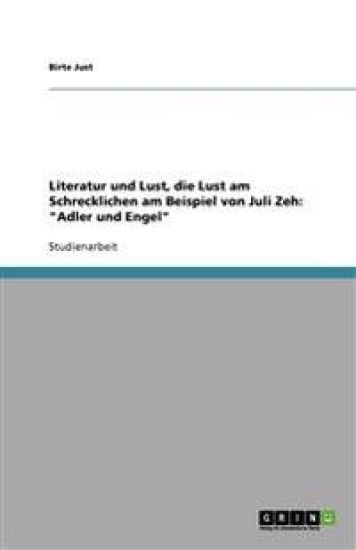 Literatur und Lust, die Lust am Schrecklichen am Beispiel von Juli Zeh