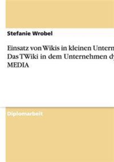 Einsatz von Wikis in kleinen Unternehmen. Das TWiki in dem Unternehmen dyco MEDIA