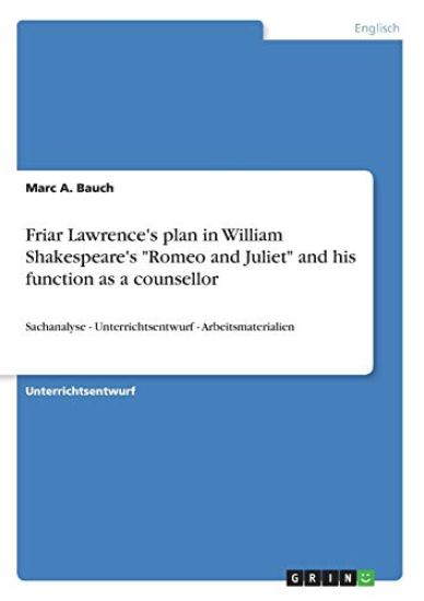 Friar Lawrence's plan in William Shakespeare's "Romeo and Juliet" and his function as a counsellor